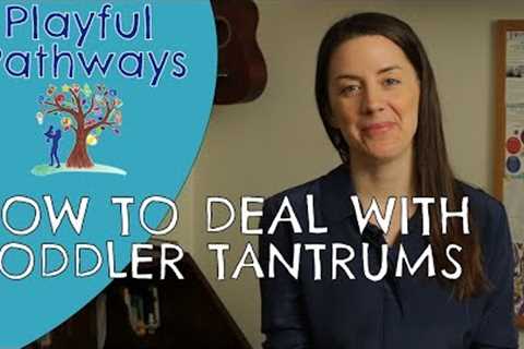 HOW TO DEAL WITH TODDLER TANTRUMS