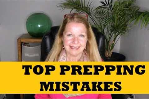 Top Prepping Mistakes How To Be Better Prepared