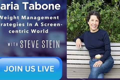 MARIA TABONE WEIGHT MANAGEMENT IN A SCREEN-CENTRIC WORLD