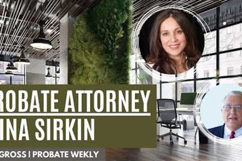 Probate Weekly | Attorney Mina Sirkin