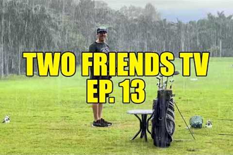 GOLFING IN A COSTA RICA RAINSTORM | Two Friends TV EP. 13
