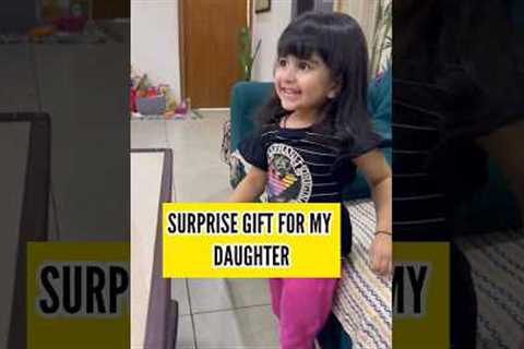 SURPRISE GIFT FOR MY DAUGHTER #shorts #youtubeshorts #gift #surprise #unboxing