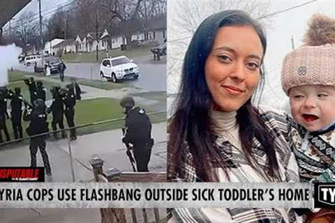 Cops Hospitalize Sick Toddler With Flashbang In Police Raid Gone Wrong