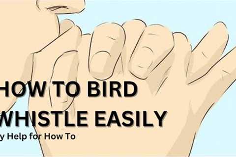 how to bird whistle with your hands easily