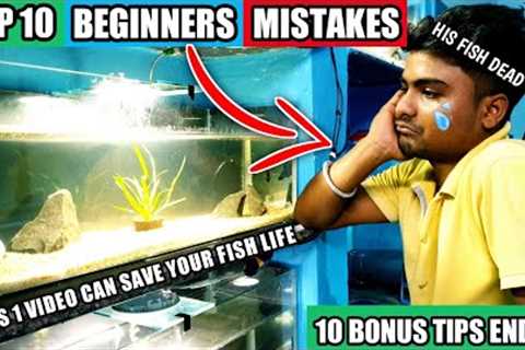TOP 10 BEGINNER MISTAKES *NEW* IN AQUARIUM | How Fish Die in Aquarium Save Your Fish From Dying Soon