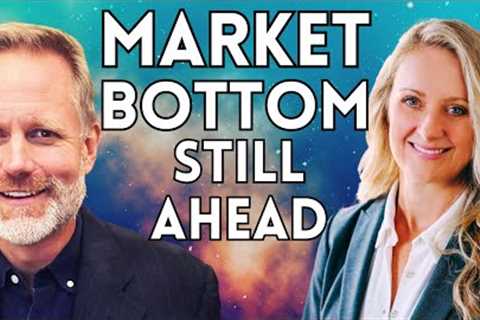 Don't Be Fooled: The Market Bottom Is Not In Yet | Danielle Park