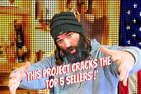 Top selling Woodworking projects . Ep. 25 “Stuck on Sawdust”