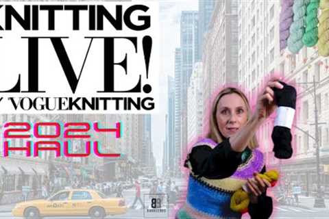 Vogue Knitting Live 2024 haul