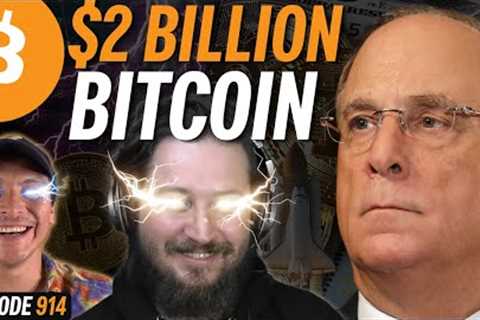 BREAKING: BlackRock ETF Now Holds 50,000 Bitcoin | EP 914