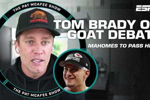 Tom Brady on talks of Patrick Mahomes passing him as the GOAT | The Pat McAfee Show