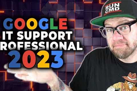 Google IT Support Professional Certificate in 2023
