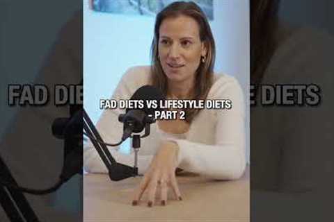 Fad diets vs lifestyle diets - Part 2