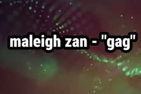 Maleigh Zan - Gag (lyrics) | watch how i flip this