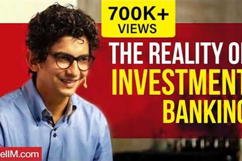 The Reality Of Investment Banking - Harsh Parikh, Ex-Director-IB, DSP Merrill Lynch - Part 1