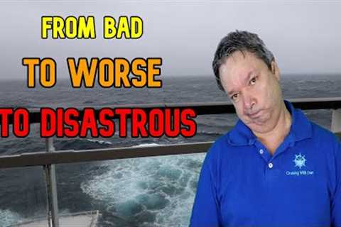 FROM BAD TO WORSE TO DISASTROUS