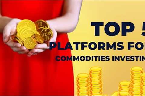 Best Platforms for Commodities Investing in 2023