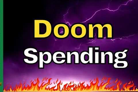 Doom Spending- It's WAY Worse Than What You THINK!
