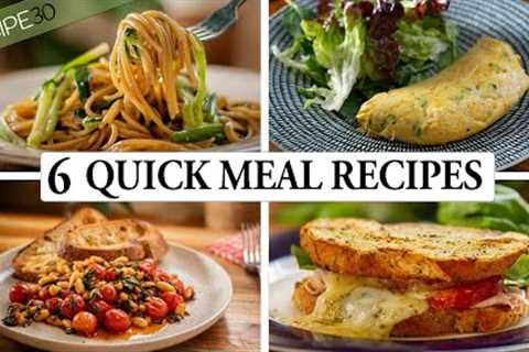 6 quick and easy meals for Busy Weeknights