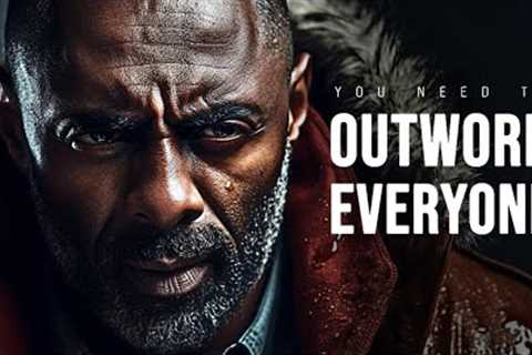YOU NEED TO OUTWORK EVERYONE - Powerful Speech Motivational Video