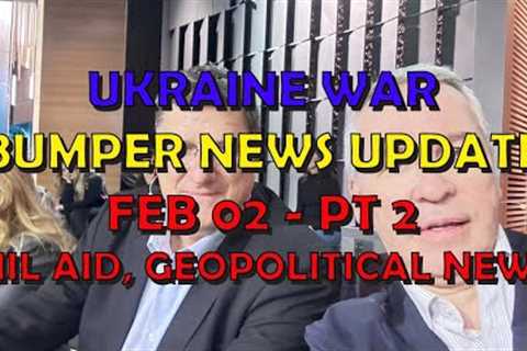 Ukraine War Update NEWS (20240202b): Military Aid &amp; Geopolitical News