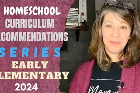 HOMESCHOOL CURRICULUM Recommendations for Early Elementary