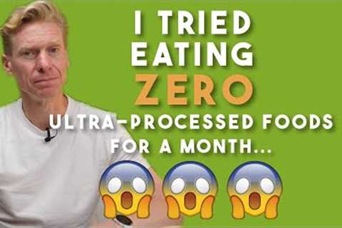 I tried eating ZERO Ultra-processed foods for a 30 days...