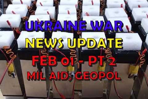 Ukraine War Update NEWS (20240201b): Military Aid &amp; Geopolitical News