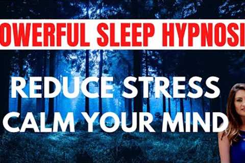 💤 SLEEP HYPNOSIS to Calm you Mind and Reduce Stress 😴(Get your BEST SLEEP tonight!)