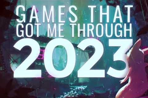 The Games That Got Me Through 2023
