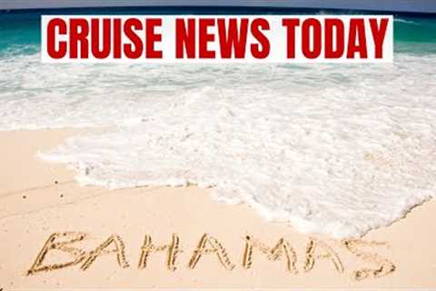 Nassau's RESPONDS to U.S. Travel Advisory, World Cruise DIVERTED