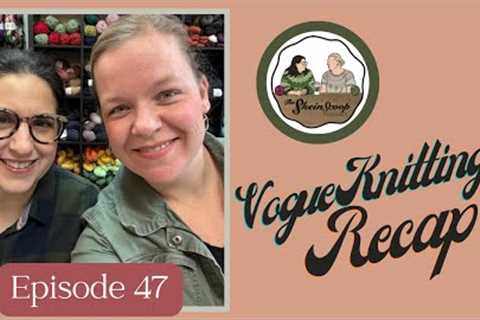 The Skein Scoop Podcast / Ep. 47 / Vogue Knitting Live Recap… plus the chatter, WIPs and shop update