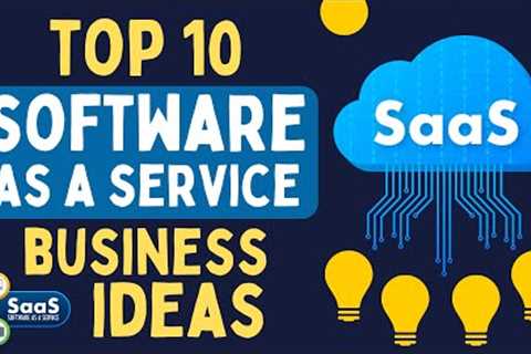 Top 10 Business Ideas for Software as a Service  (SaaS) Business