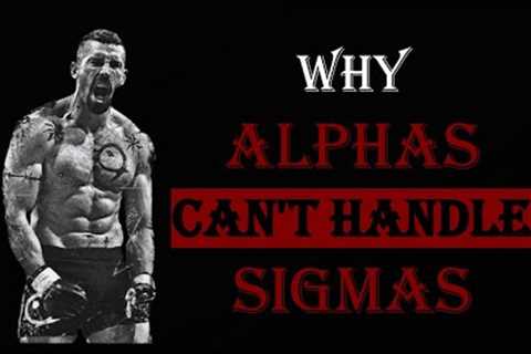 8 REASONS WHY ALPHA MALES CAN'T HANDLE SIGMA MALES