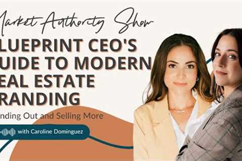 Navigating The New Era Of Real Estate Branding with Caroline Dominguez