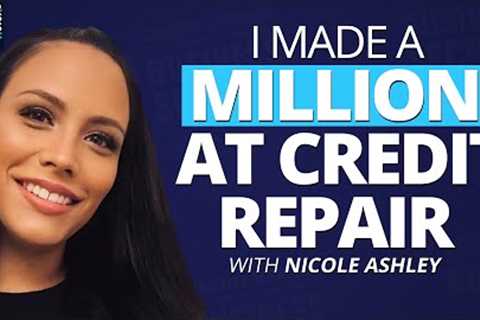 I Made a Million at Credit Repair With Nicole Ashley