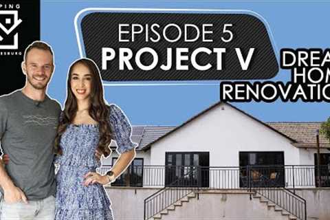 Dream Home Renovation - Project V | Episode 5