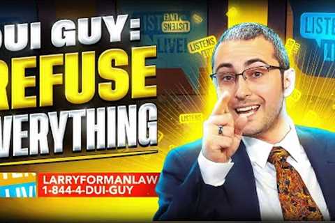 REFUSE everything and DO NOT talk to the POLICE. - Experienced DUI Attorney's Advice