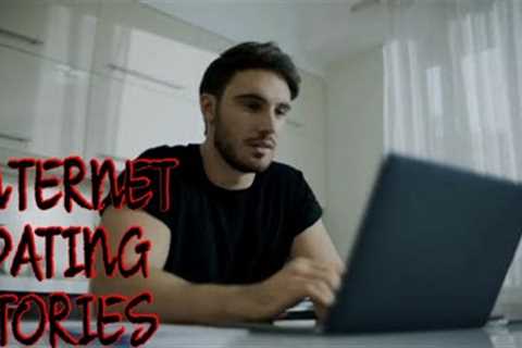 8 TRUE SCARY INTERNET DATING STORIES
