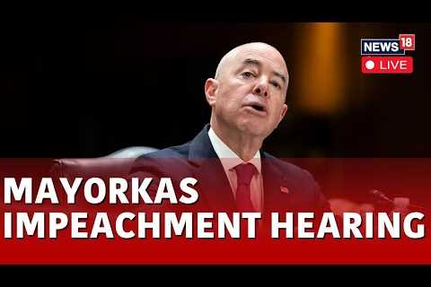 Alejandro Mayorkas News LIVE | Hearing On Impeachment Resolution Against  Secretary Mayorkas | N18L