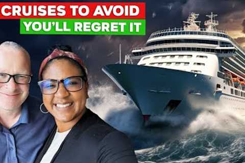 8 Cruises To Avoid | You'll Regret Booking These