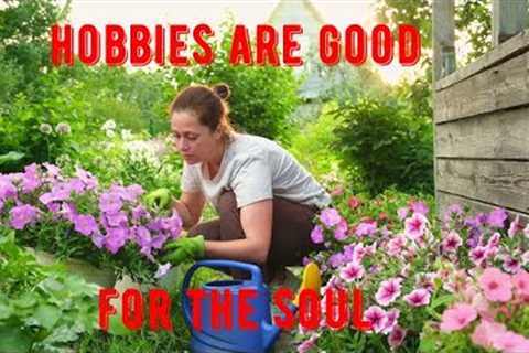 Hobbies are good for the Soul