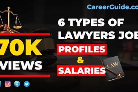 6 Types of Lawyers Job , Their Job Profiles and Salaries