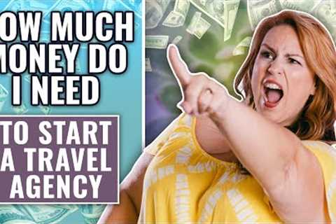 How Much Money Do I Need to Start A Travel Agency