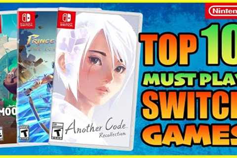 Top 10 Nintendo Switch Games You NEED To Play Right Now!