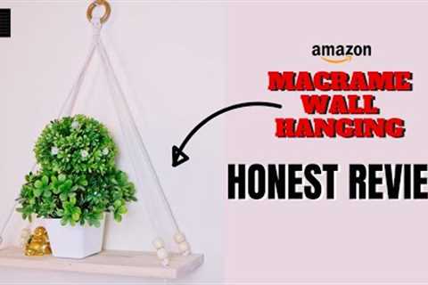 Macrame Wall Hanging Shelf ✨😍 Honest Review **Not Sponsored** 💯 #amazonfinds