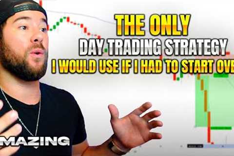 The Only Day Trading Strategy I Would Use If I Could Start Over...