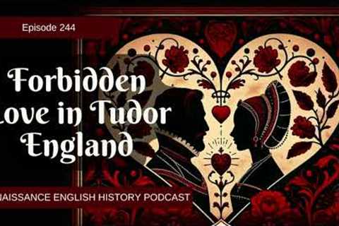 Unveiled: Forbidden Love Stories of Tudor England | Renaissance Romance &amp; Scandal