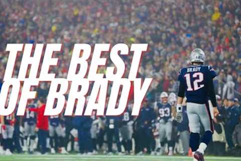 The Best Of Tom Brady | NFL Career Highlights
