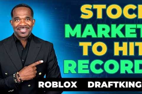 Stock Market To Hit Record | Roblox, DraftKings