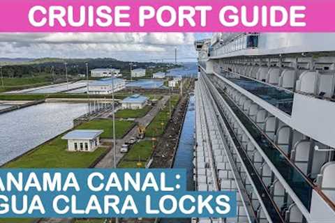 Panama Canal Cruise Port Guide: Tips and Overview